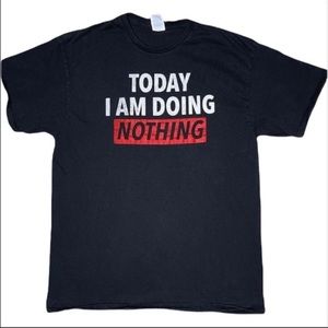 Doing Nothing Today tee